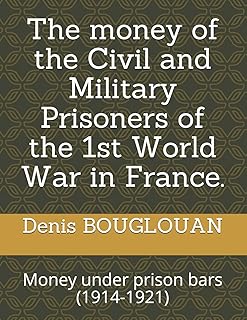 L'argent des prisonniers civils et militaires de la 1ère guerre mondiale en france.