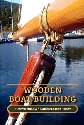 Construction de bateaux en bois : comment construire un voilier de classe dragon