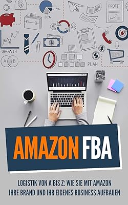 Amazon fba : logistique de a à z : comment développer votre marque