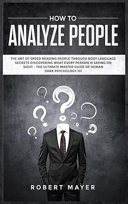 Comment analyser les gens : l'art de lire rapidement à travers les secrets