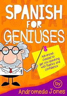 Espagnol pour les génies : cours avancés pour vous permettre de parler