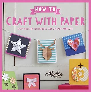Comment créer avec du papier : avec plus de 50 techniques et 20