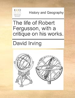 La vie de robert fergusson avec une critique de ses œuvres.