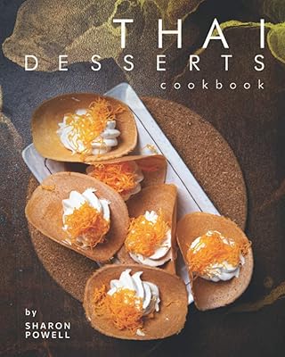 Livre de recettes de desserts thaïlandais : desserts décadents de thaïlande