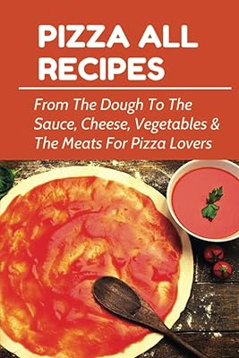 Pizza toutes les recettes : de la pâte à la sauce, du fromage