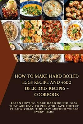 Comment faire une recette d'œufs durs et +600 délicieuses recettes - livre