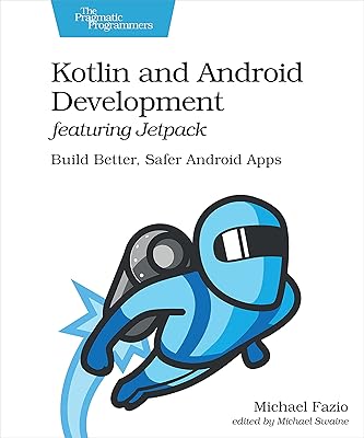 Développement kotlin et android avec jetpack : créez des applications android meilleures