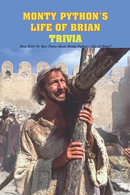 La vie de brian de monty python anecdote : connaissez-vous bien la ?
