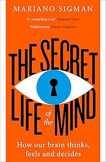 La vie secrète de l'esprit : comment notre cerveau pense, ressent et décide