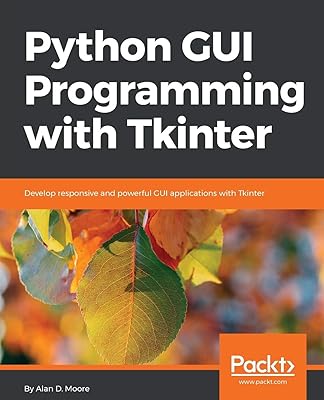 Programmation gui python avec tkinter : développez des applications gui réactives et puissantes