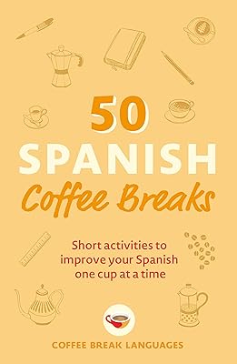 50 pauses-café en espagnol : courtes activités pour améliorer votre espagnol, une tasse