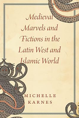 Merveilles et fictions médiévales dans l'occident latin et le monde islamique