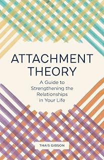 Théorie de l'attachement : un guide pour renforcer les relations dans votre vie