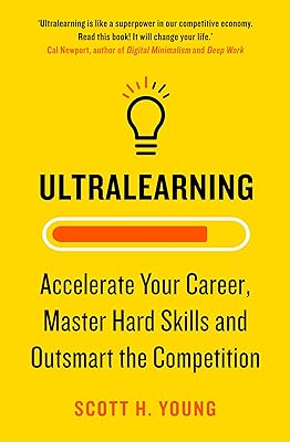 Ultralearning : accélérez votre carrière, maîtrisez vos compétences techniques et déjouez la concurrence