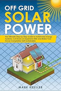 Énergie solaire hors réseau : le guide étape par étape ultime pour installer