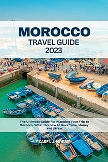 Guide de voyage au maroc 2023 : le guide ultime pour planifier votre