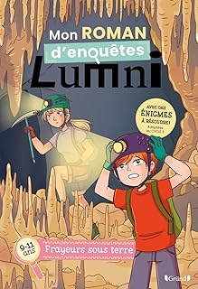 Mon roman d'enquêtes lumni (9-11 ans) frayeurs sous terre