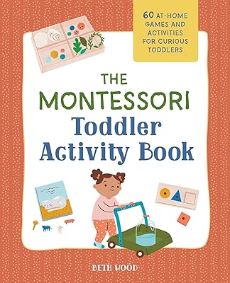 Le livre d'activités montessori pour les tout-petits : 60 jeux et activités à