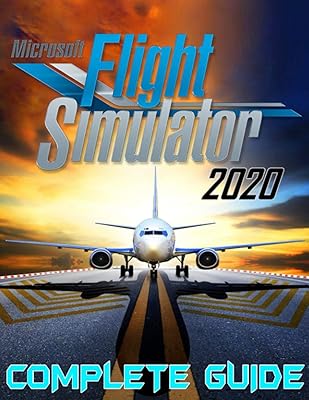 Microsoft flight simulator 2020 : guide complet : meilleurs conseils, astuces, procédures pas