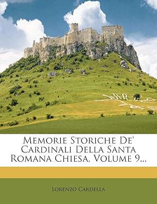 Mémoire storiche de' cardinali della santa romana chiesa, volume 9...