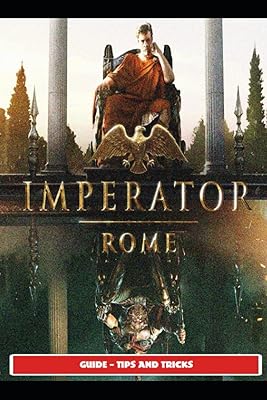 Guide de l'imperator rome trucs et astuces