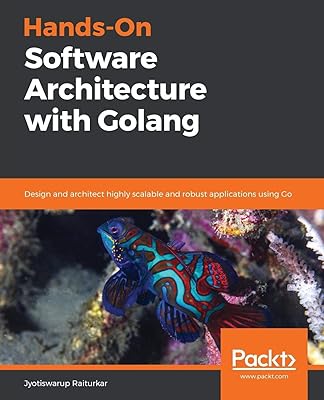 Architecture logicielle pratique avec golang : concevez et architectez des applications hautement évolutives