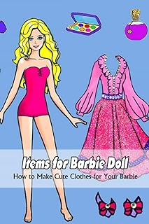 Articles pour poupée barbie : comment confectionner de jolis vêtements pour votre barbie