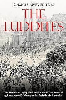Les luddites : l'histoire et l'héritage des rebelles anglais qui ont protesté contre