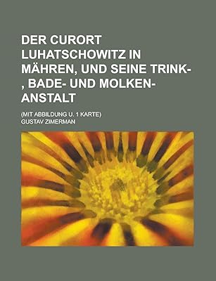 Der curort luhatschowitz in mahren, und seine trink-, bade- und molken-anstalt