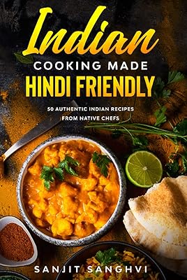 Cuisine indienne adaptée à l'hindi : 50 recettes indiennes authentiques de chefs