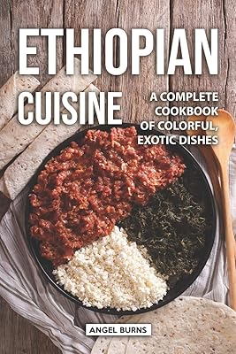 Cuisine éthiopienne : un livre de recettes complet de plats colorés et exotiques