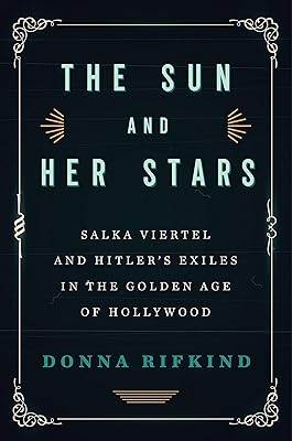 Le soleil et ses étoiles : salka viertel et les exilés d'hitler à