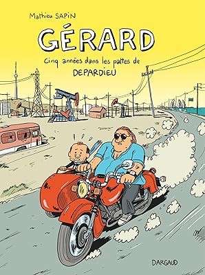 Gérard, cinq années dans les pattes de depardieu - tome 0 - gérard