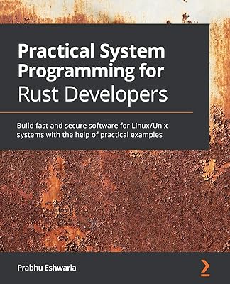 Programmation système pratique pour les développeurs rust : créez des logiciels rapides