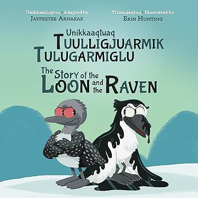 L'histoire du huard et du corbeau : édition bilingue inuktitut et anglais