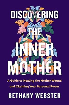 Découvrir la mère intérieure : un guide pour guérir la blessure maternelle