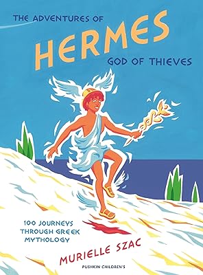 Les aventures d'hermès, dieu des voleurs : 100 voyages à travers la mythologie