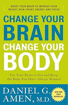 Changez votre cerveau, changez votre corps : utilisez votre cerveau pour obtenir