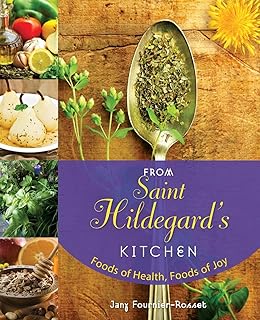 De la cuisine de sainte hildegarde : aliments de santé joie