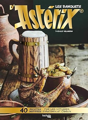 Hachette prat gastronogeek : les banquets d'astérix : 40 recettes inspirées par les voyages d'astérix et obélix. Le meilleur rapport qualité-prix du web sénégalais sur Diaytar