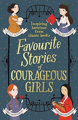 Histoires préférées de filles courageuses : héroïnes inspirantes des livres classiques pour enfants