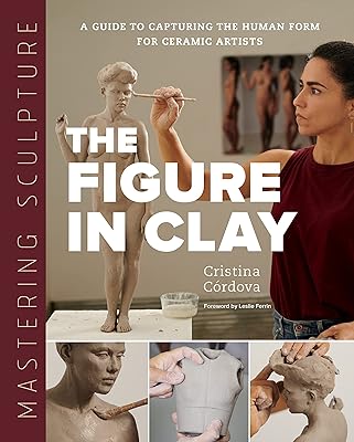 Maîtriser la sculpture : la figure en argile : un guide pour capturer