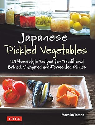 Légumes marinés japonais : 129 recettes maison de cornichons traditionnels en saumure, vinaigre