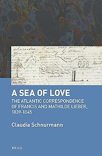 Une mer d'amour : la correspondance atlantique de francis et mathilde lieber, 1839-1845