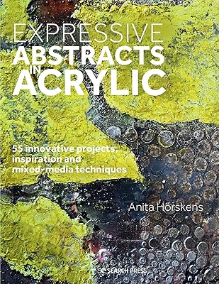 Abstraits expressifs en acrylique : 55 projets innovants, inspiration et techniques mixtes