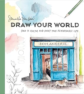 Dessinez votre monde : comment dessiner et peindre votre vie remarquable : capturez