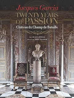 Jacques garcia : vingt ans de passion : château du champ de bataille
