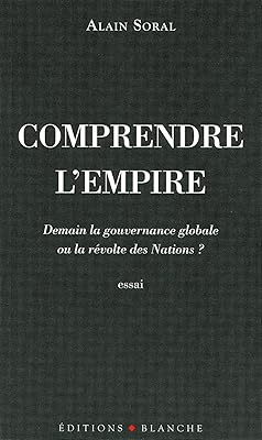 Comprendre l'empire - demain la gouvernance globale ou la revolte des nations ?
